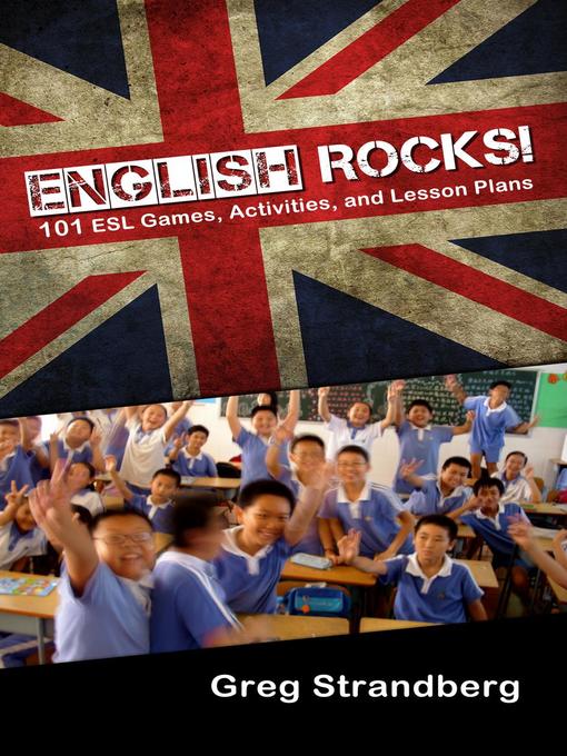 Title details for English Rocks! 101 ESL Games, Activities, and Lesson Plans by Greg Strandberg - Available